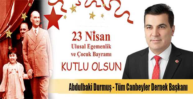 Abdulbaki Durmuş'tan 23 Nisan Ulusal Egemenlik ve Çocuk Bayramı kutlama mesajı