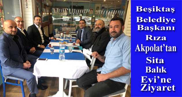 Beşiktaş Belediye Başkanı Rıza Akpolat'tan Sita Balık Evi'ne Ziyaret 