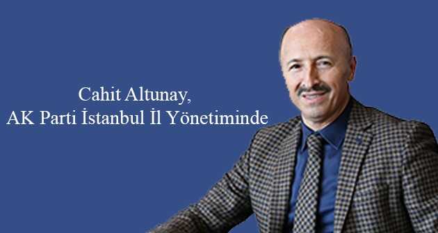 Cahit Altunay, AK Parti İstanbul İl Yönetiminde