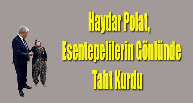 Haydar Polat, Esentepelilerin Gönlünde Taht Kurdu 