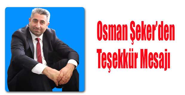 Osman Şeker, Teşekkür Mesajı Yayınladı 