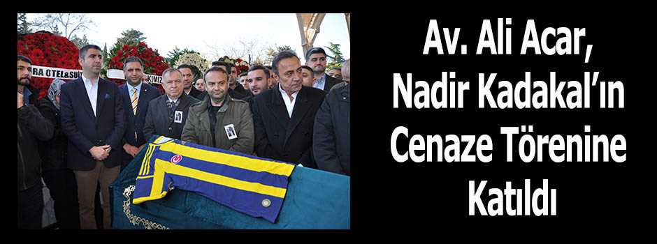 Av. Ali Acar, Nadir Kadakal'ın Cenaze Törenin…