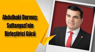 Abdulbaki Durmuş: Sultangazi'nin Birleştirici Gücü