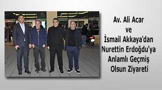 Av. Ali Acar ve İsmail Akkaya'dan Nurettin Erdoğdu'ya Anlamlı Geçmiş Olsun Ziyareti