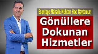 Esentepe Mahalle Muhtarı Hacı Baytemur: Gönüllere Dokunan Hizmetler