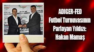  Hakan Mamaş: ADIGER-FED Futbol Turnuvasının Parlayan Yıldızı