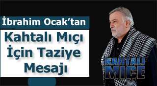 İbrahim Ocak'tan Kahtalı Mıçı İçin Taziye Mesajı