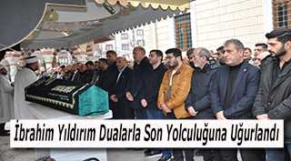 İbrahim Yıldırım Dualarla Son Yolculuğuna Uğurlandı