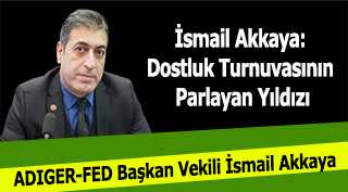 İsmail Akkaya: Dostluk Turnuvasının Parlayan Yıldızı