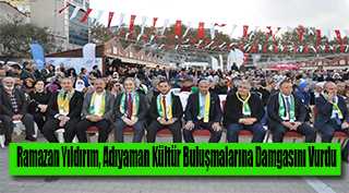 Ramazan Yıldırım, Adıyaman Kültür Buluşmalarına Damgasını Vurdu