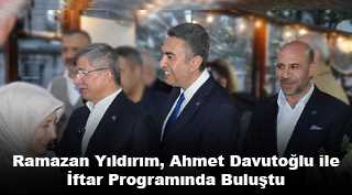 Ramazan Yıldırım, Ahmet Davutoğlu ile İftar Programında Buluştu