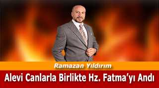 Ramazan Yıldırım, Alevi Canlarla Birlikte Hz. Fatma'yı Andı