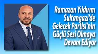  Ramazan Yıldırım, Sultangazi'de Gelecek Partisi'nin Güçlü Sesi Olmaya Devam Ediyor