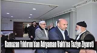 Ramazan Yıldırım'dan Adıyaman Vakfı'na Taziye Ziyareti