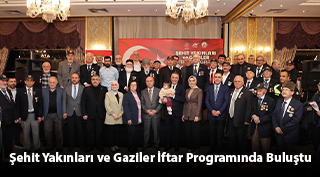 Şehit Yakınları ve Gaziler İftar Programında Buluştu