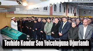 Tevhide Kondur Son Yolculuğuna Uğurlandı