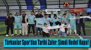 Türkanlar Spor'dan Tarihi Zafer: Şimdi Hedef Kupa!