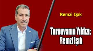 Turnuvanın Yıldızı: Remzi Işık