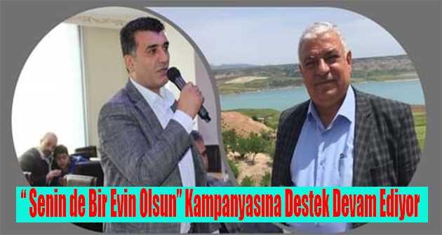  " Senin de Bir Evin Olsun " Kampanyasına Destek Devam Ediyor 