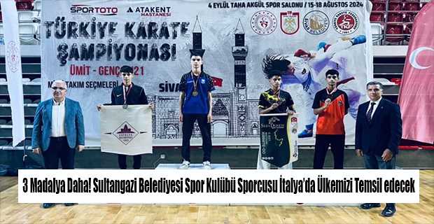 3 Madalya Daha' Sultangazi Belediyesi Spor Kulübü Sporcusu İtalya'da Ülkemizi Temsil edecek