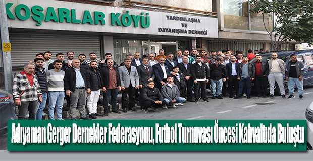 Adıyaman Gerger Dernekler Federasyonu, Futbol Turnuvası Öncesi Kahvaltıda Buluştu