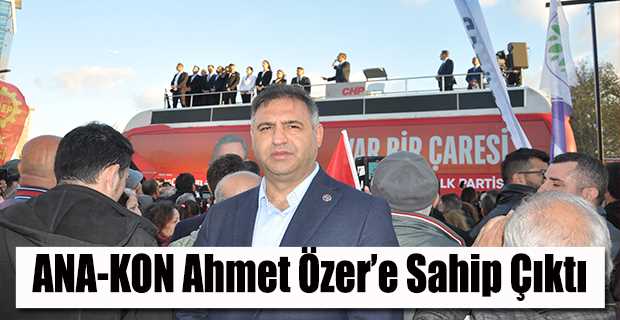 ANA-KON Ahmet Özer'e Sahip Çıktı