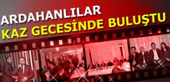 ARDAHANLILAR KAZ GECESİNDE BULUŞTU