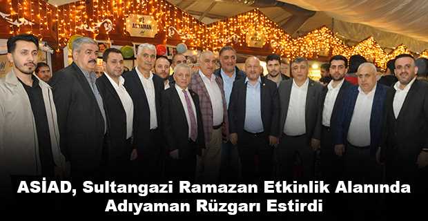 ASİAD, Sultangazi Ramazan Etkinlik Alanında Adıyaman Rüzgarı Estirdi