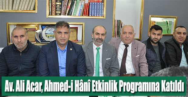  Av. Ali Acar, Ahmed-i Hânî Etkinlik Programına Katıldı