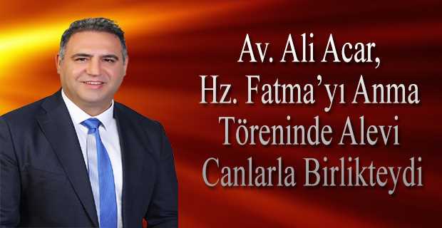 Av. Ali Acar, Hz. Fatma'yı Anma Töreninde Alevi Canlarla Birlikteydi