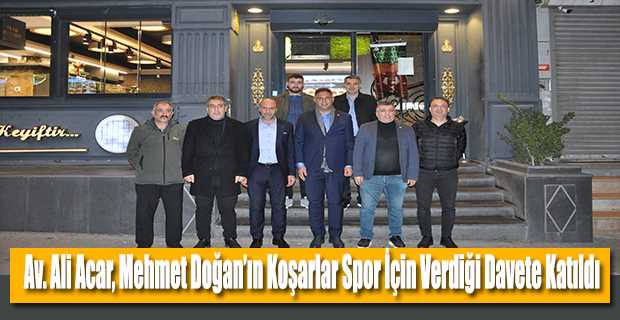 Av. Ali Acar, Mehmet Doğan'ın Koşarlar Spor İçin Verdiği Davete Katıldı