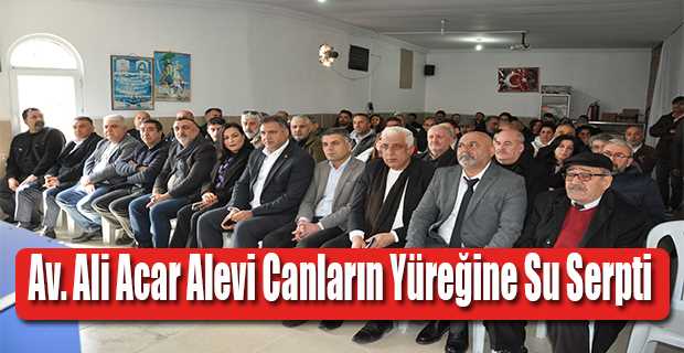 Av. Ali Acar Alevi Canların Yüreğine Su Serpti