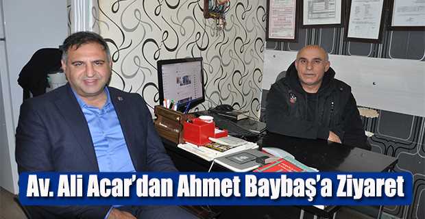 Av. Ali Acar'dan Ahmet Baybaş'a Ziyaret