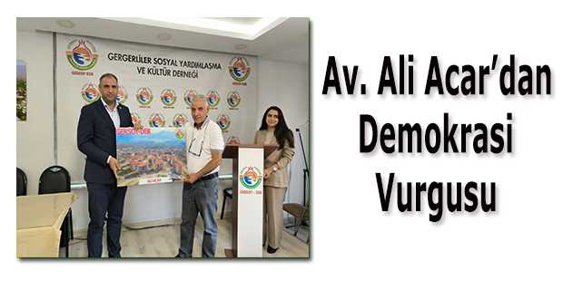 Av. Ali Acar'dan Demokrasi Vurgusu 