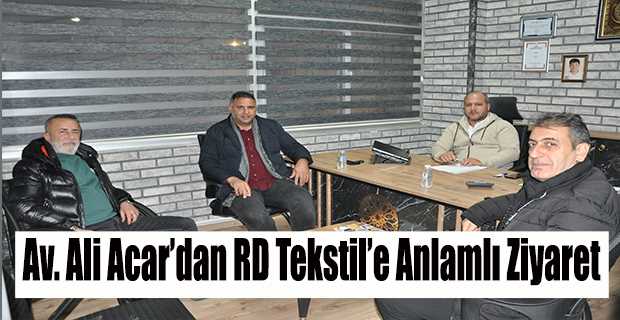 Av. Ali Acar'dan RD Tekstil'e Anlamlı Ziyaret