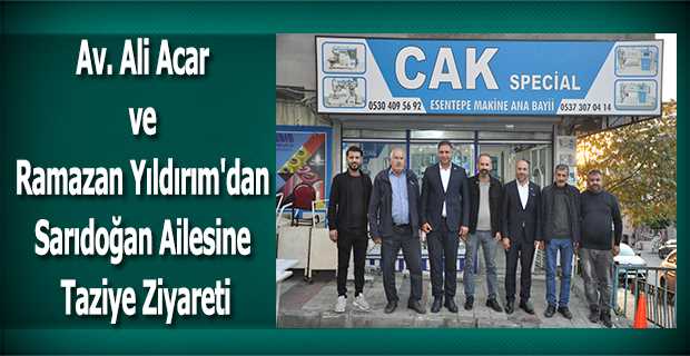 Av. Ali Acar ve Ramazan Yıldırım'dan Sarıdoğan Ailesine Taziye Ziyareti