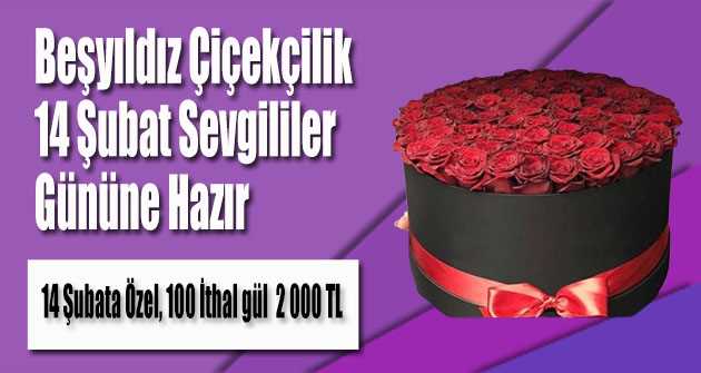 Beşyıldız Çiçekçilik 14 Şubat Sevgililer Gününe Hazır 