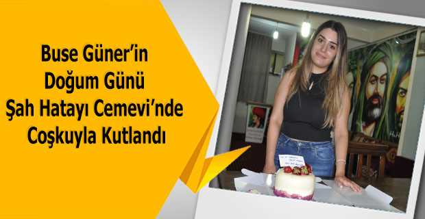 Buse Güner'in Doğum Günü Şah Hatayı Cemevi'nde Coşkuyla Kutlandı