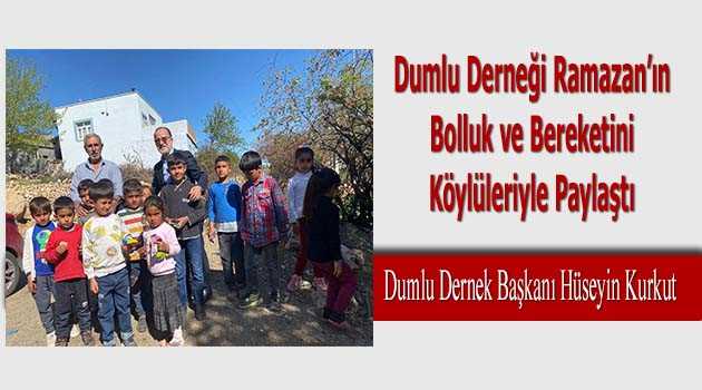 Dumlu Derneği Ramazan'ın Bolluk ve Bereketini Köylüleriyle Paylaştı 