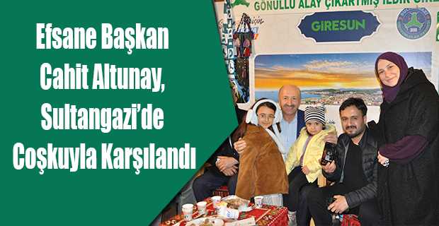 Efsane Başkan Cahit Altunay, Sultangazi'de Coşkuyla Karşılandı