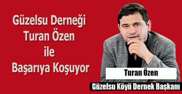 Güzelsu Derneği Turan Özen ile Başarıya Koşuyor