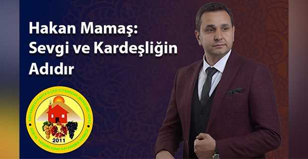 Hakan Mamaş: Sevgi ve Kardeşliğin Adıdır