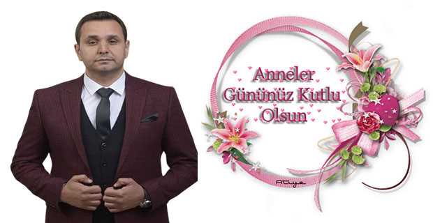 Hakan Mamaş'tan Anneler Günü kutlama mesajı 