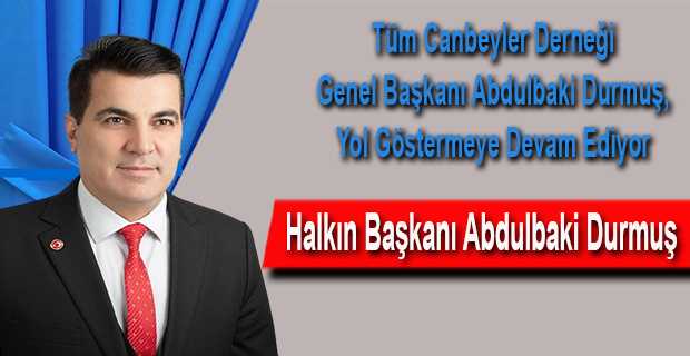 Halkın Başkanı Abdulbaki Durmuş