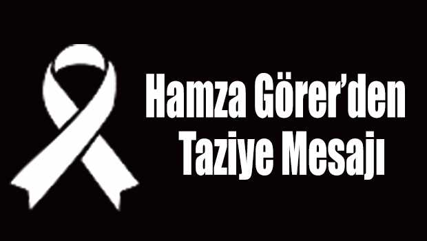 Hamza Görer'den Taziye Mesajı 