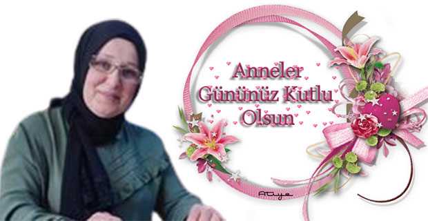  Hatice Bozbulut'tan Anneler Günü Kutlama Mesajı