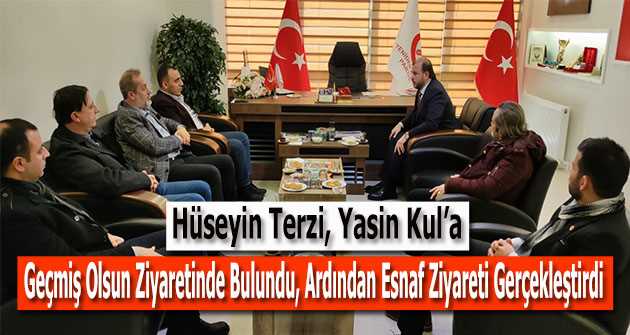 Hüseyin Terzi, Yasin Kul'a Geçmiş Olsun Ziyaretinde Bulundu, Ardından Esnaf Ziyareti Gerçekleştirdi  