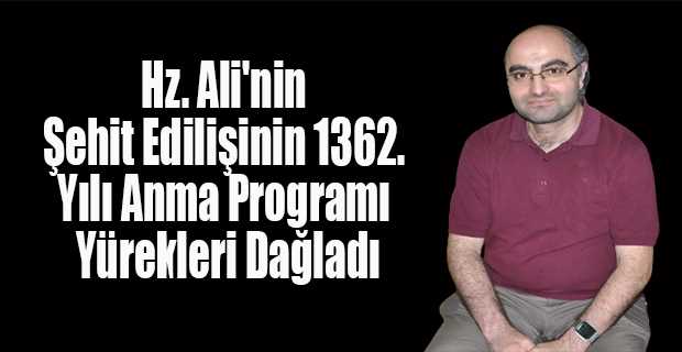 Hz. Ali'nin Şehit Edilişinin 1362. Yılı Anma Programı Yürekleri Dağladı