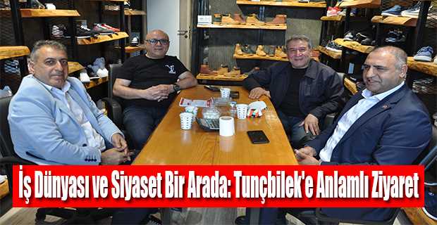 İş Dünyası ve Siyaset Bir Arada: Tunçbilek'e Anlamlı Ziyaret