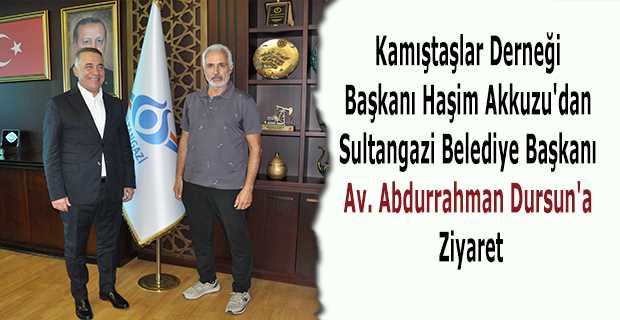 Kamıştaşlar Derneği Başkanı Haşim Akkuzu'dan Sultangazi Belediye Başkanı Av. Abdurrahman Dursun'a Ziyaret